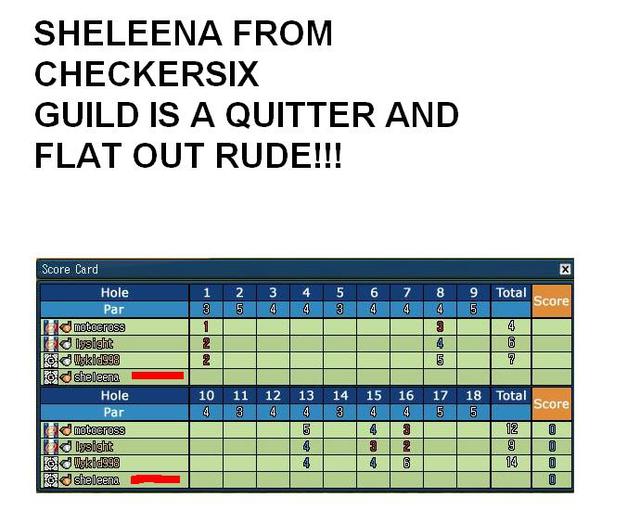 Sheleena of CHECKERSIX guild is a QUITTER!!!